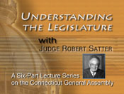 Understanding the Legislature - A six-part video lecture hosted by Judge Robert Satter